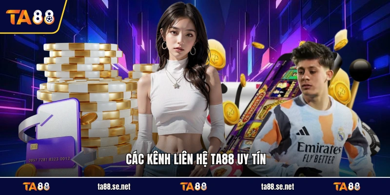 Các kênh liên hệ TA88 uy tín