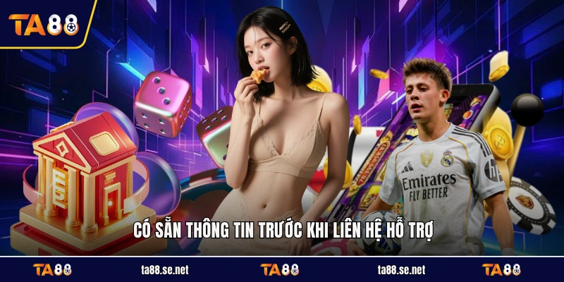 Có sẵn thông tin trước khi liên hệ hỗ trợ
