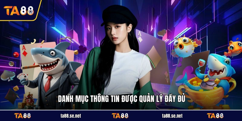 Danh mục thông tin được quản lý đầy đủ