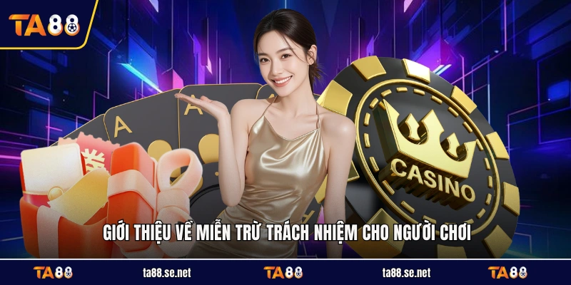 Giới thiệu về miễn trừ trách nhiệm cho người chơi